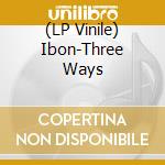 (LP Vinile) Ibon-Three Ways vinile