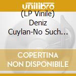 (LP Vinile) Deniz Cuylan-No Such Thing As Free Will vinile