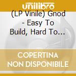 (LP Vinile) Gnod - Easy To Build, Hard To Destroy (2 Lp) lp vinile