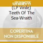 (LP Vinile) Teeth Of The Sea-Wraith vinile