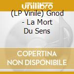 (LP Vinile) Gnod - La Mort Du Sens lp vinile