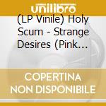 (LP Vinile) Holy Scum - Strange Desires (Pink Fog Coloured) lp vinile