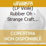 (LP Vinile) Rubber Oh - Strange Craft (Pink/Grey Splatter Vinyl) vinile