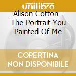 Alison Cotton - The Portrait You Painted Of Me cd