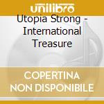 Utopia Strong - International Treasure cd musicale