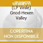 (LP Vinile) Gnod-Hexen Valley vinile