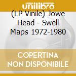 (LP Vinile) Jowe Head - Swell Maps 1972-1980 vinile