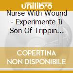 Nurse With Wound - Experimente Ii Son Of Trippin Music Mutants cd
