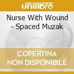 Nurse With Wound - Spaced Muzak cd