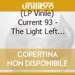 (LP Vinile) Current 93 - The Light Left You Quite vinile