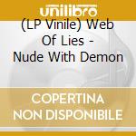 (LP Vinile) Web Of Lies - Nude With Demon vinile