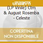 (LP Vinile) Ctm & August Rosenba - Celeste vinile