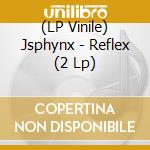 (LP Vinile) Jsphynx - Reflex (2 Lp) vinile