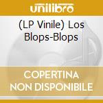 (LP Vinile) Los Blops-Blops vinile