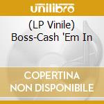 (LP Vinile) Boss-Cash 'Em In lp vinile