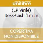 (LP Vinile) Boss-Cash 'Em In vinile