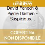 David Fenech & Pierre Bastien - Suspicious Moon cd