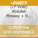 (LP Vinile) Abdullah Miniawy + H - Notice A Tiny Scratch For The Blue Behin vinile