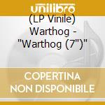 (LP Vinile) Warthog - 'Warthog (7')' vinile
