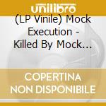 (LP Vinile) Mock Execution - Killed By Mock Execution vinile