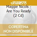 Maggie Nicols - Are You Ready (2 Cd) cd