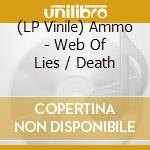 (LP Vinile) Ammo - Web Of Lies / Death vinile
