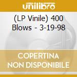 (LP Vinile) 400 Blows - 3-19-98 vinile
