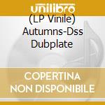 (LP Vinile) Autumns-Dss Dubplate vinile