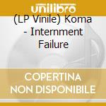 (LP Vinile) Koma - Internment Failure vinile
