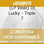 (LP Vinile) Dj Lucky - Triple 7 vinile
