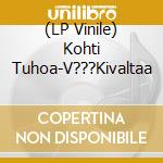 (LP Vinile) Kohti Tuhoa-V???Kivaltaa vinile