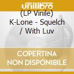 (LP Vinile) K-Lone - Squelch / With Luv vinile