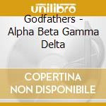 Godfathers - Alpha Beta Gamma Delta cd