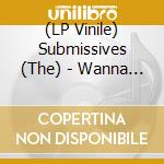 (LP Vinile) Submissives (The) - Wanna Be Your Thing vinile