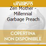 Zen Mother - Millennial Garbage Preach cd