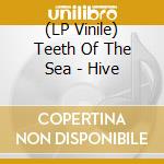 (LP Vinile) Teeth Of The Sea - Hive lp vinile