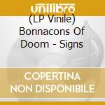 (LP Vinile) Bonnacons Of Doom - Signs vinile