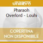 Pharaoh Overlord - Louhi cd