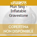 Mun Sing - Inflatable Gravestone cd