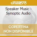 Speaker Music - Synoptic Audio cd