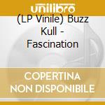 (LP Vinile) Buzz Kull - Fascination vinile