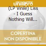 (LP Vinile) Liss - I Guess Nothing Will Bethe Same (Blu Vin vinile