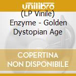 (LP Vinile) Enzyme - Golden Dystopian Age lp vinile