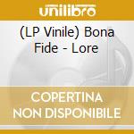 (LP Vinile) Bona Fide - Lore lp vinile