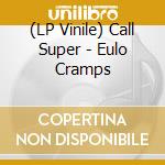 (LP Vinile) Call Super - Eulo Cramps lp vinile