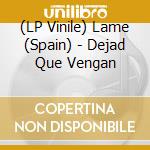 (LP Vinile) Lame (Spain) - Dejad Que Vengan vinile