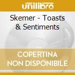 Skemer - Toasts & Sentiments cd