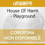 House Of Harm - Playground cd