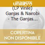 (LP Vinile) Ganjas & Nairobi - The Ganjas Meets Nairobi lp vinile