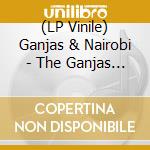 (LP Vinile) Ganjas & Nairobi - The Ganjas Meets Nairobi vinile